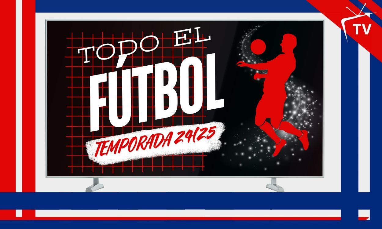 Dónde ver todos los partidos de fútbol (gratis y de pago) en TV y streaming - Temporada 2024-2025